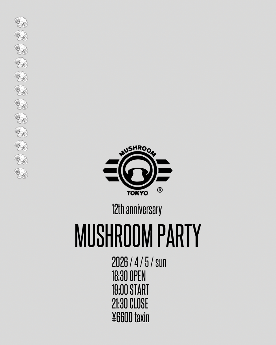 マッシュルームトーキョー 12周年記念 MUSHROOM TOKYO PARTY